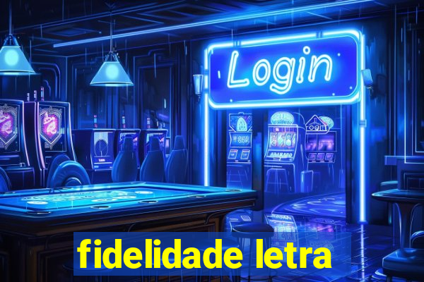 fidelidade letra